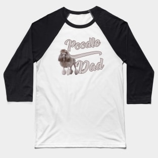 Poodle Dad! Especially for Poodle Lovers! Baseball T-Shirt